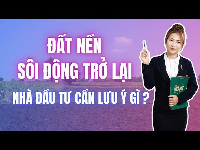 Đất nền sôi động trở lại, nhà đầu tư cần lưu ý gì