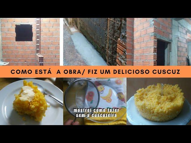 Concluímos  a construção  do banheiro/ Receita do cuscuz/ Passo a passo para fazer sem cuscuzeira