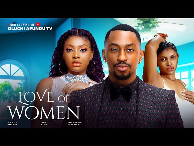 LOVE OF WOMEN - SAGA DEOLU, MIRACLE GODWIN, OGECHUKWU ISABELLA