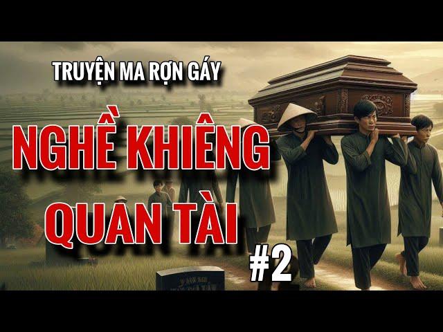 NGHỀ KHIÊNG QUAN TÀI tập 2 truyện ma  rợn gáy  | Radio Tâm Linh #1