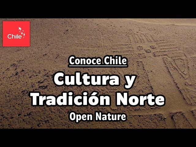 Conoce Chile: Tradición y Cultura Norte - Naturaleza Abierta