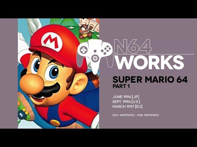 Super Mario 64 retrospective: Mario gets thicc | N64 Works Episode 001, Pt. 1