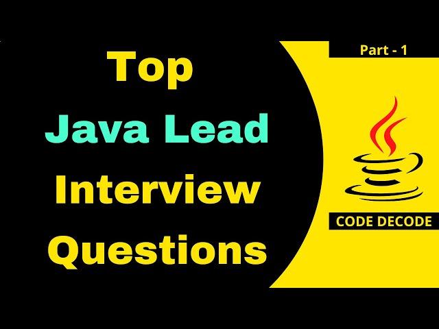 Top Java Lead Developer Interview Questions and Answers You must know ! | Code Decode