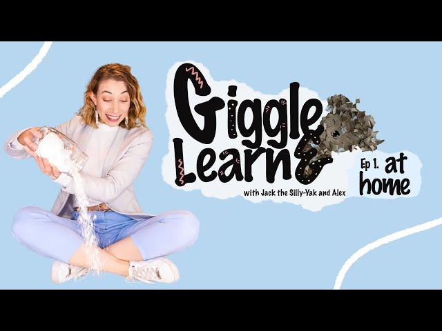 Giggle and Learn : Episode One - At Home