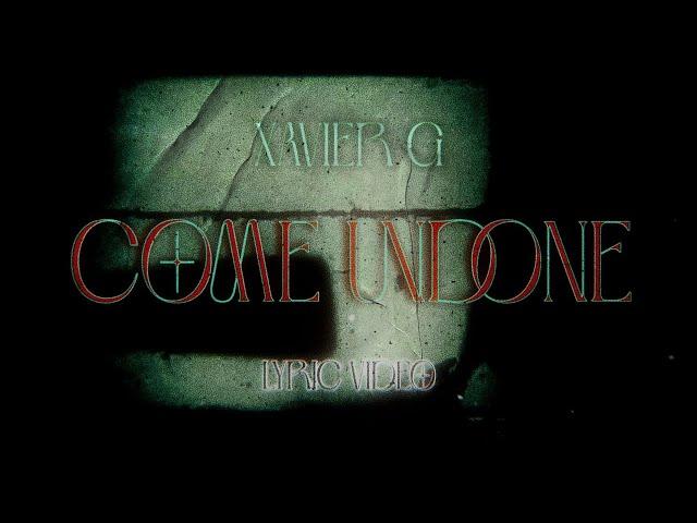 Xavier G - COME UNDONE (Lyric Video)