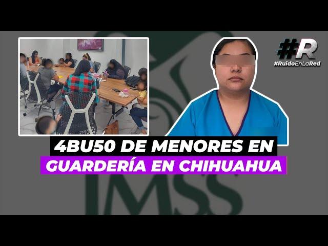 4BUS0 de menores en guardería de Chihuahua