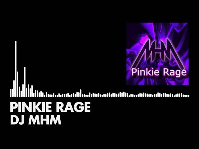 DJ MHM - Pinkie Rage