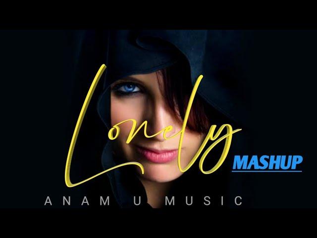 Lonely Night Mashup | Night Drive MAshup 2021 | Anam