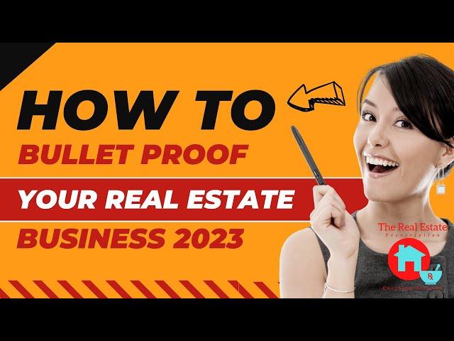 Bullet Proof Your Real Estate Business in 2023