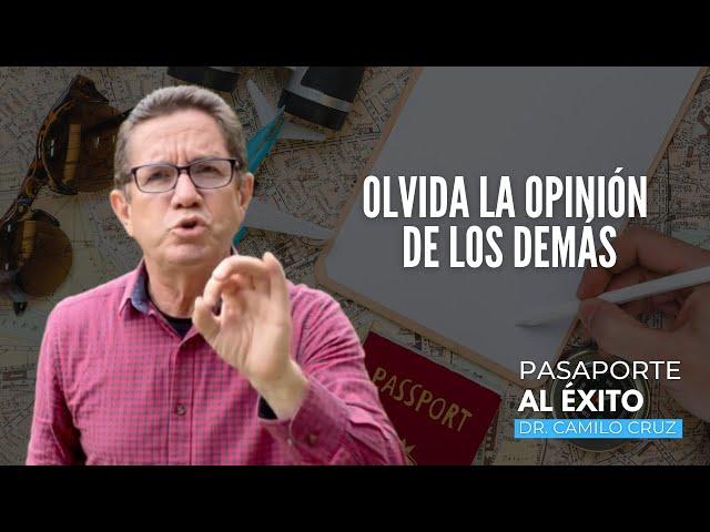 Qué hacer para que no te afecte la opinión de los demás - Dr. Camilo Cruz - @drcamilocruz