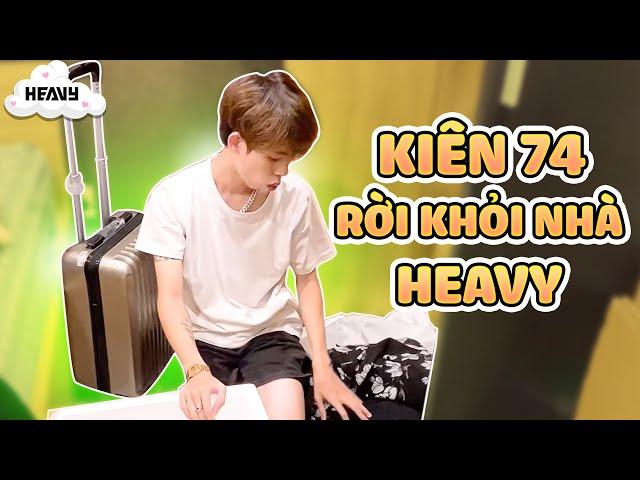 Kiên74 Rời Khỏi Nhà Heavy | HEAVY KIÊN 74