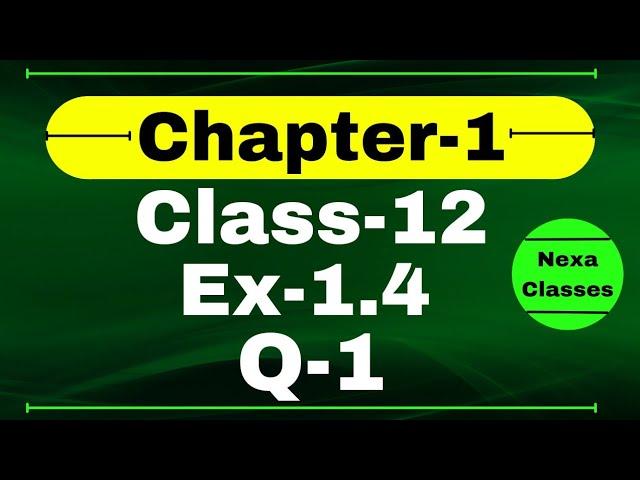 Class 12 Ex 1.4 Q1 Math | Relation & Function | Q1 Ex 1.4 Class 12 Math | Ex 1.4 Q1 Class 12 Math