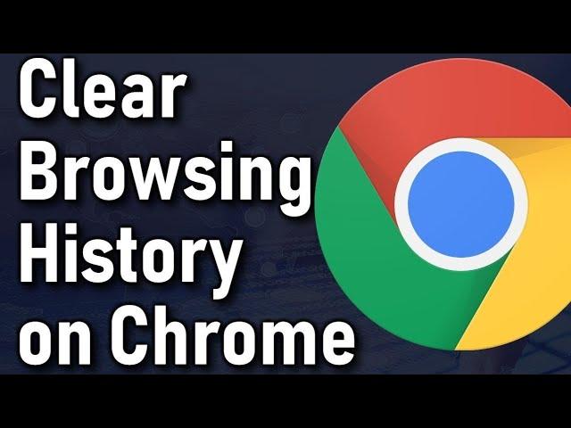 How to Clear Chrome Browser History and Cookies on Computer