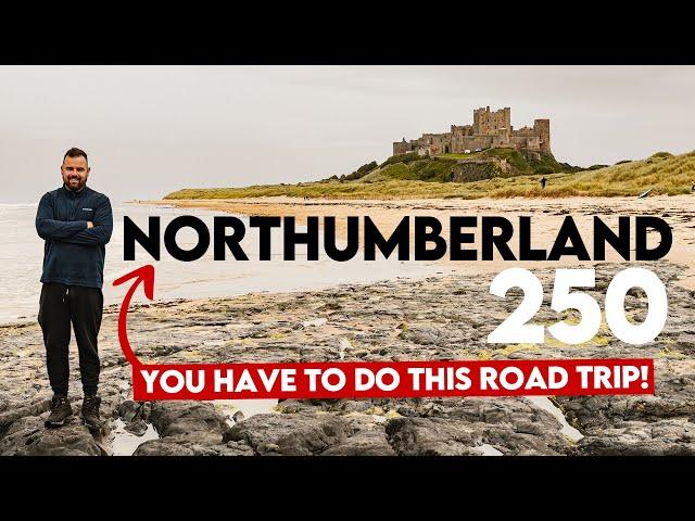 Northumberland 250 Road Trip - The UK's TOP Emerging Destination!