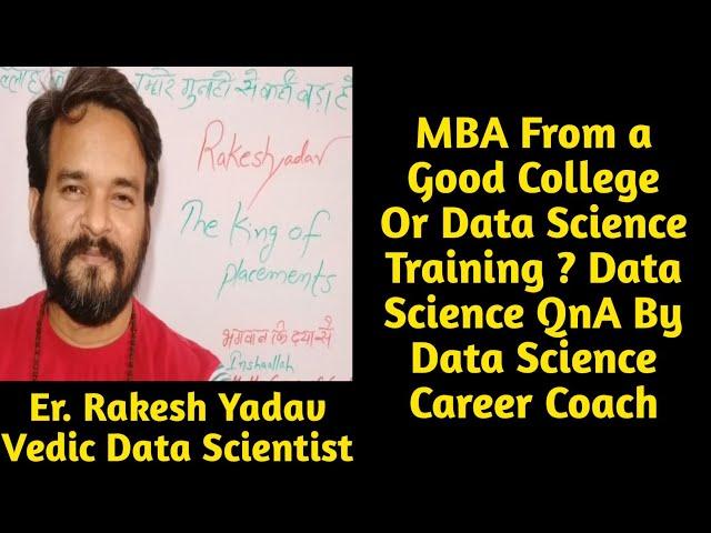 MBA From a Good College Or Data Science Training ? | Data Science QnA By Data Science Career Coach