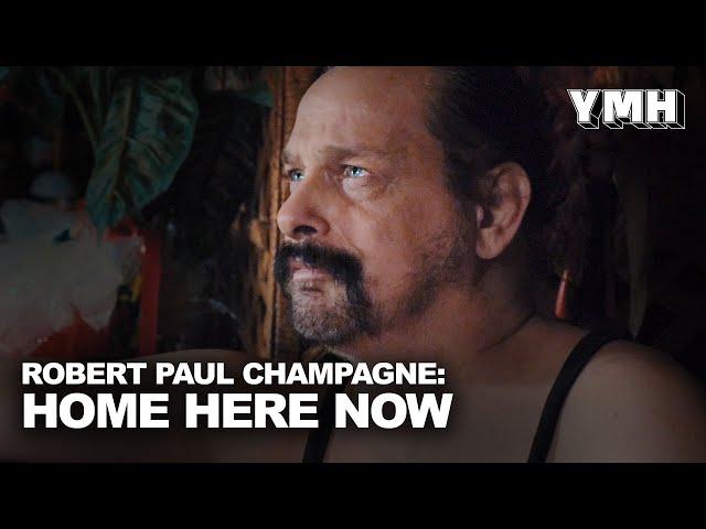 Robert Paul Champagne: Home Here Now - Full Interview