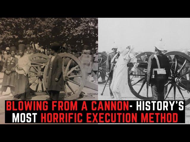 Blowing From A Cannon - History's Most HORRIFIC Execution Method