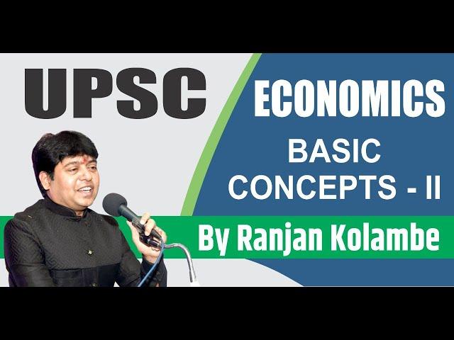 UPSC Economics   Basic Concepts - ||     By Ranjan Kolambe