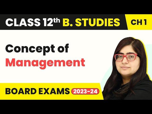 Concept of Management - Nature And Significance Of Management | Class 12 Business Studies Chapter 1