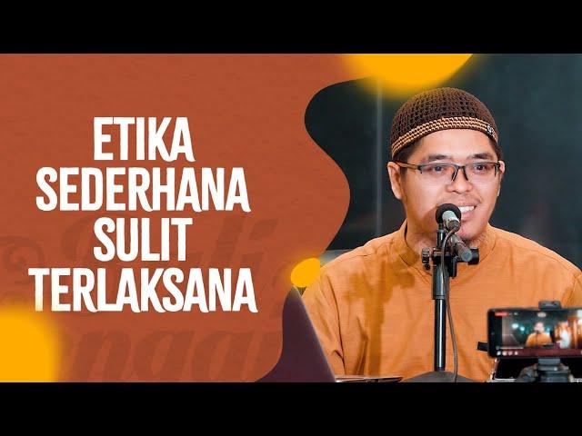 Etika Sederhana Sulit Terlaksana - Ustadz Muflih Safitra, M.Sc