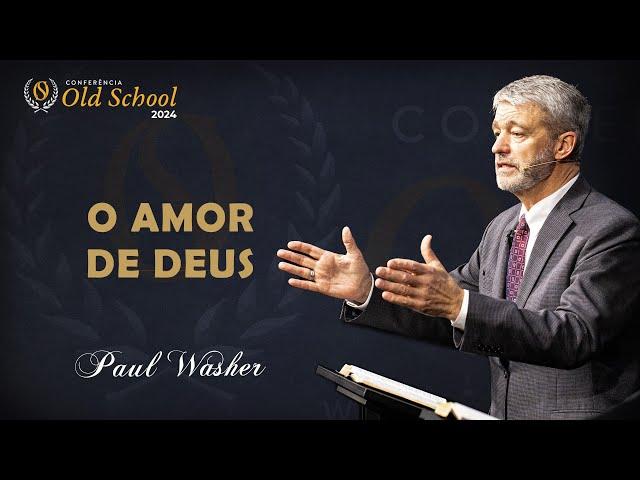 O Amor de Deus - Paul Washer⎟OLD SCHOOL 2024