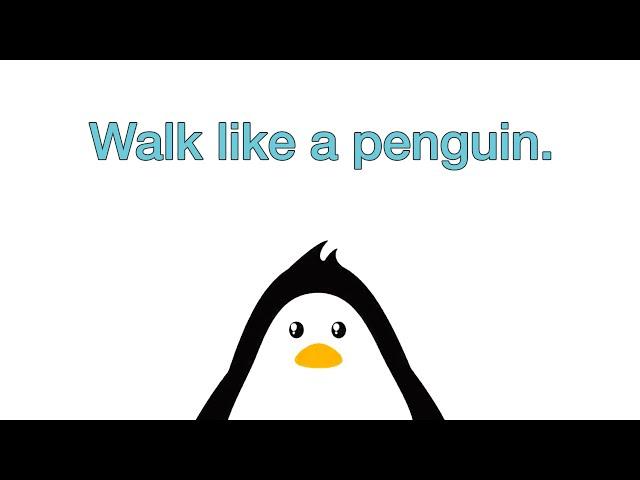 Ice on the ground? Walk like a penguin to prevent falls and injury.