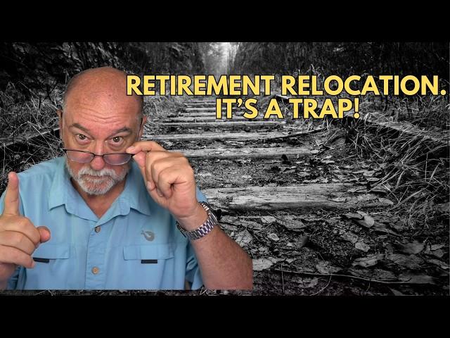 The Hidden Traps of Relocating For Your Retirement