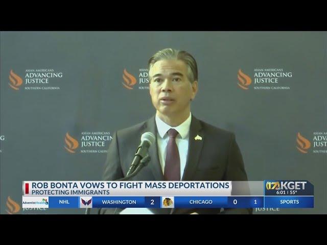 Rob Bonta vows to fight mass deportations