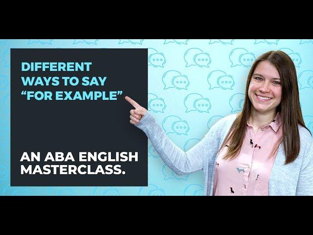 Other ways to say "for example" in English | ABA English