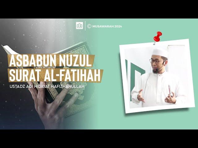 Ustadz Adi Hidayat Lc,. | Asbabun Nuzul Surat Al-Fatihah