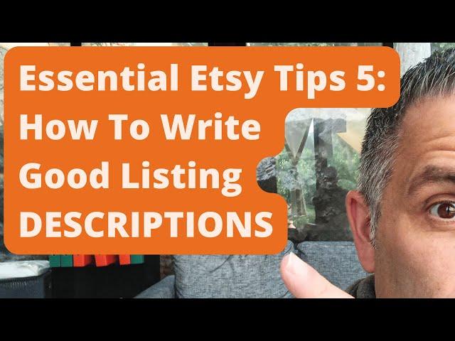 Essential Etsy Tips 5: How To Write Good Listing DESCRIPTIONS
