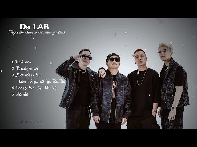 Da LAB - Những bài hát được yêu thích nhất của Da LAB | Thanh xuân, Từ ngày em đến, Gác lại lo âu