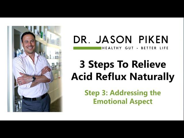 Step 3 to Relieving Acid Reflux Naturally - Emotional Aspect - Dr. Jason Piken