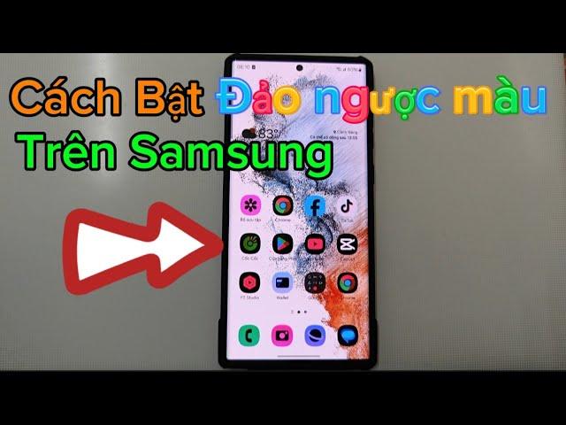 Cách Bật Đảo ngược màu màn hình trên Samsung