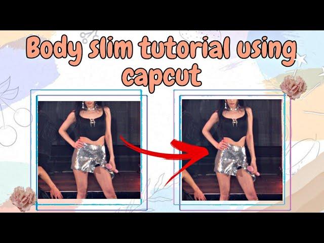 How to edit your body shape using capcut