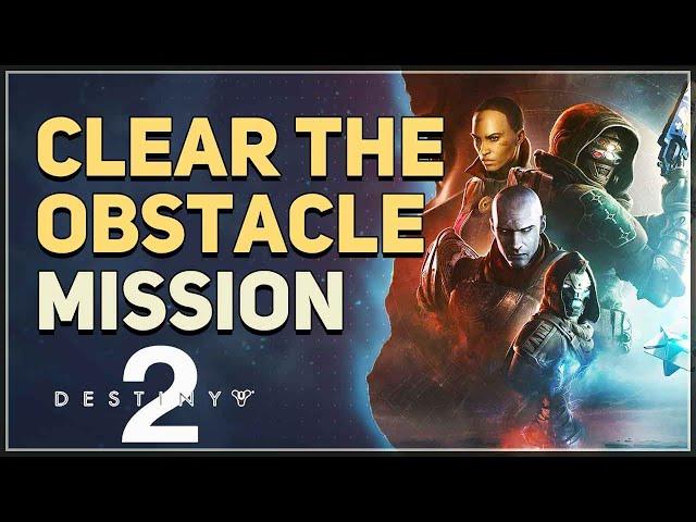 Clear the Obstacle Destiny 2