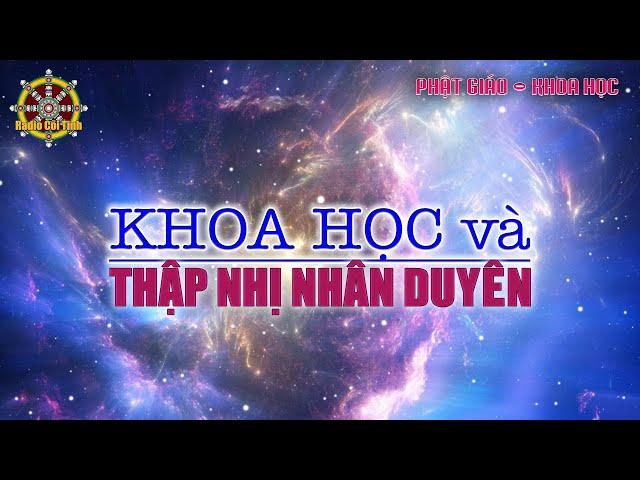 Thập Nhị Nhân Duyên trong Phật Giáo và Khoa Học | Thuyết Duyên Khởi | Truyền Bình