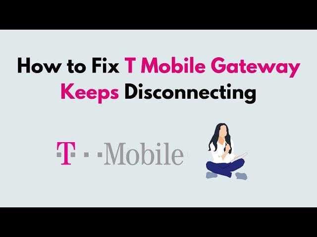 How to Fix T Mobile Gateway Keeps Disconnecting