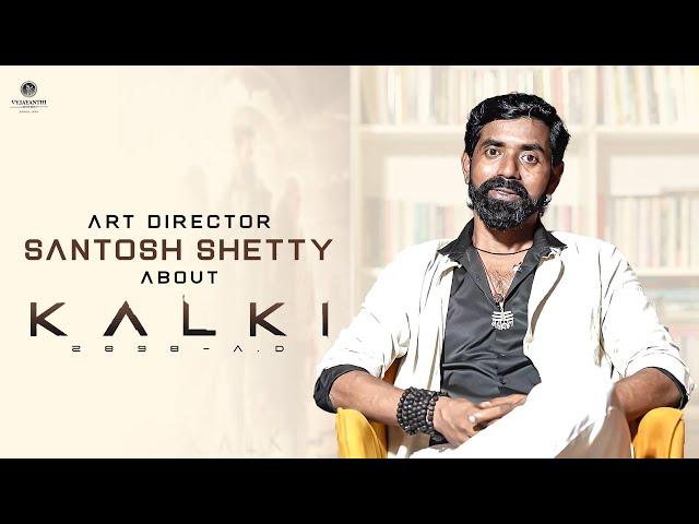 Art Director Santosh Narayan Shetty about Kalki 2898 AD | #EpicBlockbusterKalki