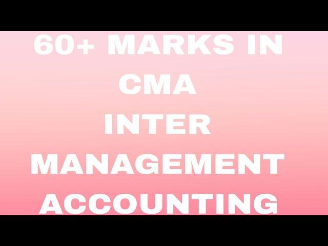 HOW TO SCORE 60+ MARKS IN MANAGEMENT ACCOUNTING OF CMA INTER DEC 2024/CMA / EXAM / STUDY PLAN