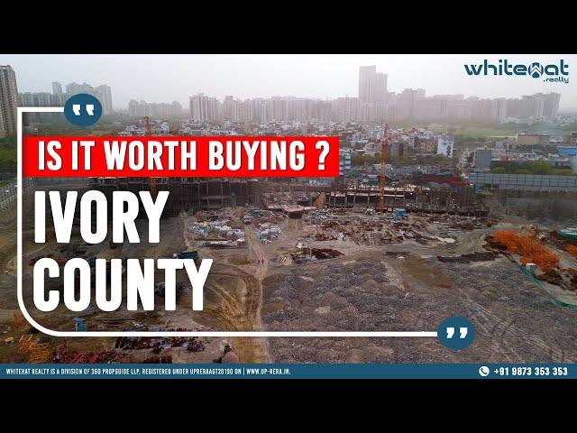 Ivory County | Sec - 115 Noida  | Review | WhiteHat Realty