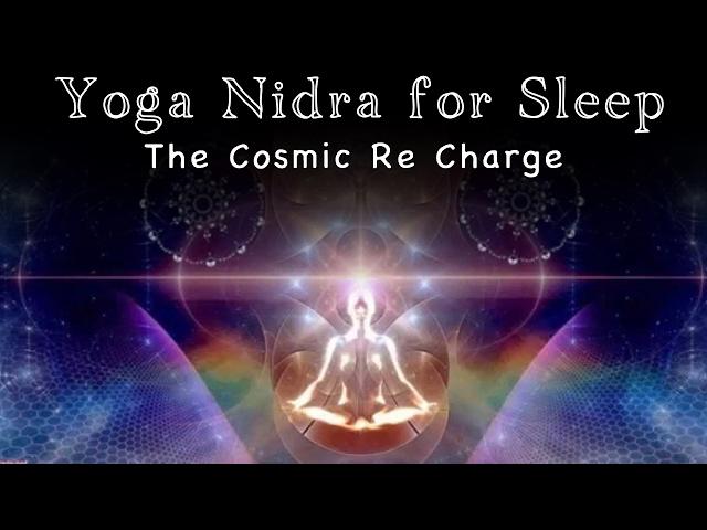 Yoga Nidra for Sleep: The Cosmic Re Charge (Vital Restoration While you Sleep)