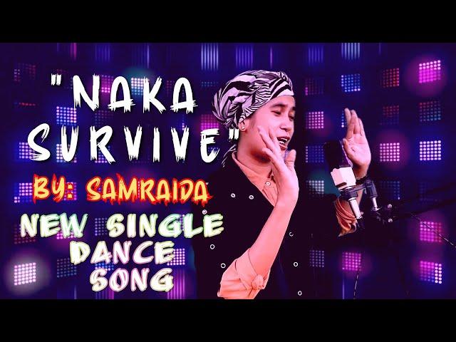 NAKA SURVIVE_|| Samraida Official Music