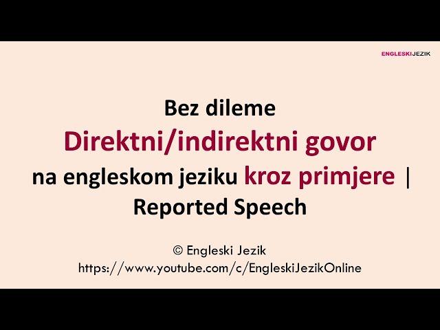 Bez dileme | Direktni/indirektni govor na engleskom jeziku kroz primjere | Reported Speech