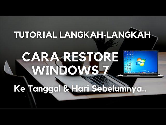 Tutorial Cara Restore Windows 7 Ke Hari Sebelumnya !