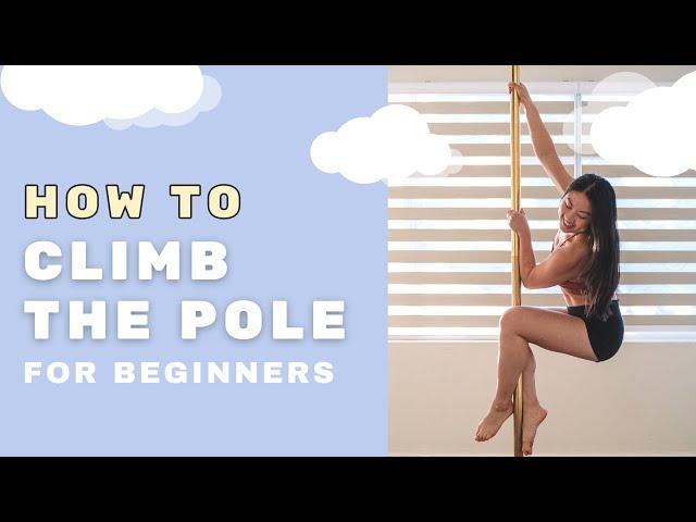 HOW TO CLIMB THE POLE TUTORIAL | Pole Dancing for Beginners | Pole Dance Basic and Forearm Climbs