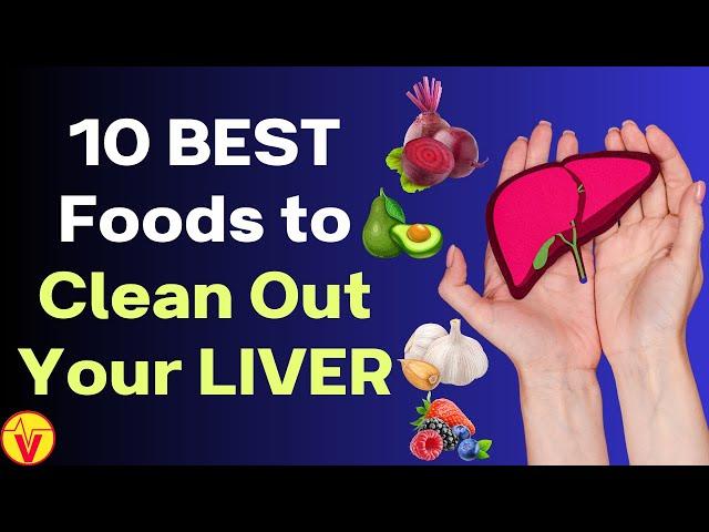 10 BEST Foods to Clean Out Your Liver | VisitJoy