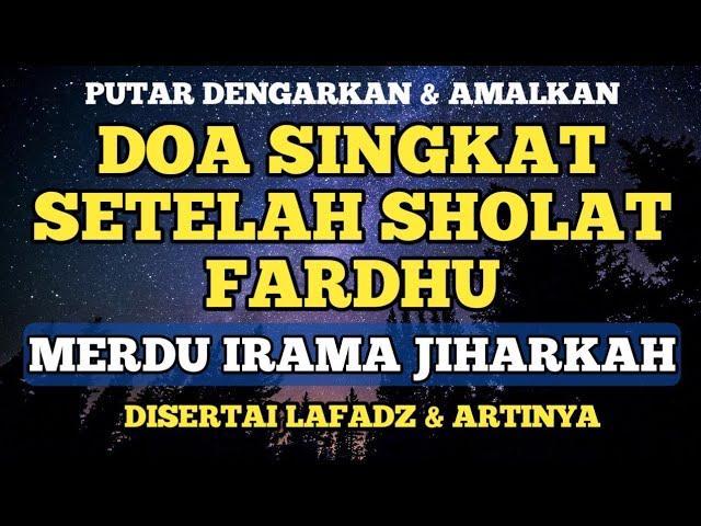 DOA SETELAH SHOLAT FARDHU MERDU IRAMA JIHARKAH BESERTA LAFADZ & ARTINYA | SUBUH MEDIA