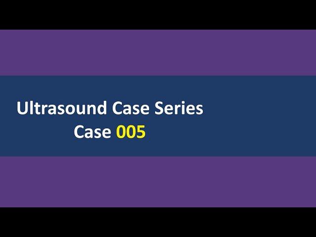 Ultrasound Case 005