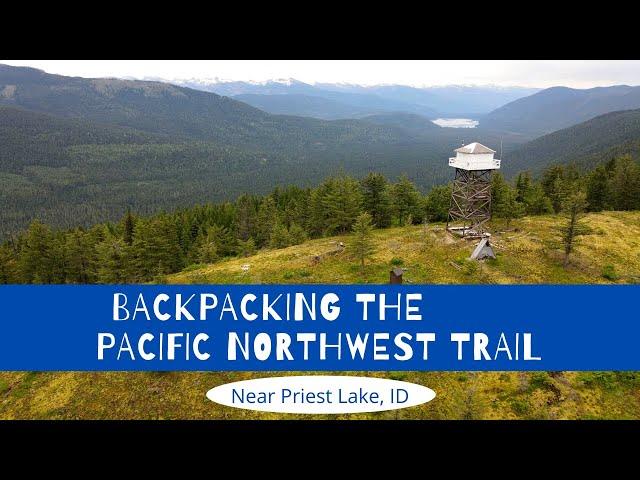 Backpacking the Pacific Northwest Trail: North of Priest Lake, Idaho